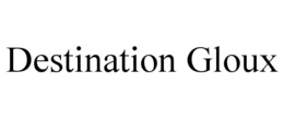 DESTINATION GLOUX trademark