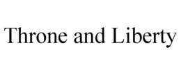 THRONE AND LIBERTY trademark