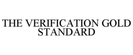 THE VERIFICATION GOLD STANDARD trademark