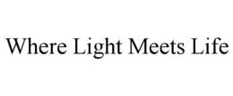 WHERE LIGHT MEETS LIFE trademark