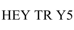 HEY TR Y5 trademark