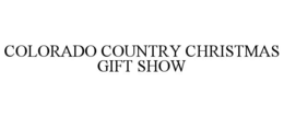 COLORADO COUNTRY CHRISTMAS GIFT SHOW trademark
