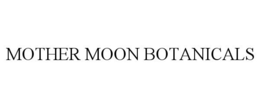 MOTHER MOON BOTANICALS trademark