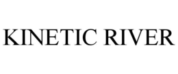 KINETIC RIVER trademark