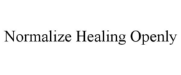NORMALIZE HEALING OPENLY trademark