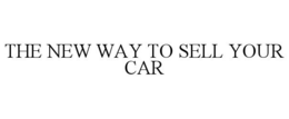 THE NEW WAY TO SELL YOUR CAR trademark