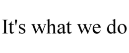 IT'S WHAT WE DO trademark