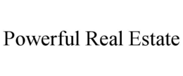 POWERFUL REAL ESTATE trademark