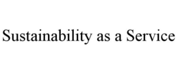 SUSTAINABILITY AS A SERVICE trademark