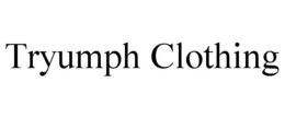 TRYUMPH CLOTHING trademark