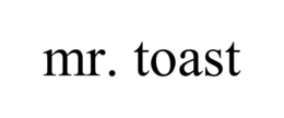 MR. TOAST trademark