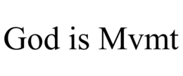 GOD IS MVMT trademark
