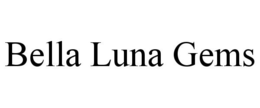 BELLA LUNA GEMS trademark