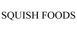 SQUISH FOODS trademark
