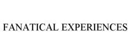 FANATICAL EXPERIENCES trademark