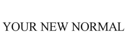 YOUR NEW NORMAL trademark