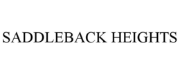 SADDLEBACK HEIGHTS trademark