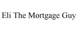 ELI THE MORTGAGE GUY trademark