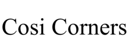 COSI CORNERS trademark