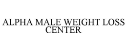 ALPHA MALE WEIGHT LOSS CENTER trademark