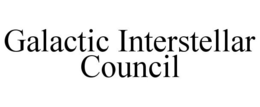 GALACTIC INTERSTELLAR COUNCIL trademark