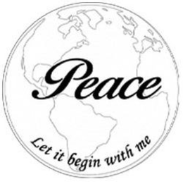 PEACE LET IT BEGIN WITH ME trademark