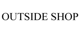 OUTSIDE SHOP trademark