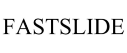 FASTSLIDE trademark