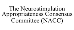 THE NEUROSTIMULATION APPROPRIATENESS CONSENSUS COMMITTEE (NACC) trademark