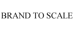 BRAND TO SCALE trademark