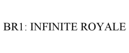BR1: INFINITE ROYALE trademark