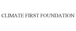 CLIMATE FIRST FOUNDATION trademark