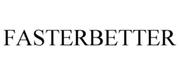 FASTERBETTER trademark