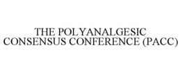 THE POLYANALGESIC CONSENSUS CONFERENCE (PACC) trademark