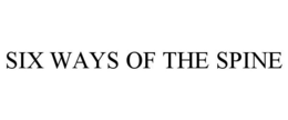 SIX WAYS OF THE SPINE trademark