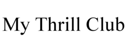 MY THRILL CLUB trademark