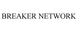 BREAKER NETWORK trademark