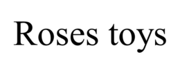 ROSES TOYS trademark