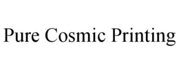 PURE COSMIC PRINTING trademark