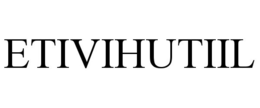 ETIVIHUTIIL trademark