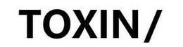 TOXIN/ trademark