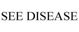 SEE DISEASE trademark
