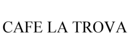 CAFE LA TROVA trademark