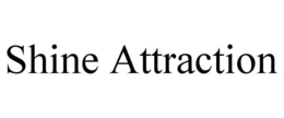 SHINE ATTRACTION trademark