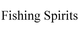 FISHING SPIRITS trademark