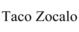 TACO ZOCALO trademark