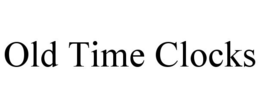 OLD TIME CLOCKS trademark