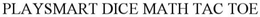 PLAYSMART DICE MATH TAC TOE trademark