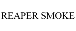 REAPER SMOKE trademark