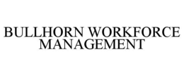 BULLHORN WORKFORCE MANAGEMENT trademark